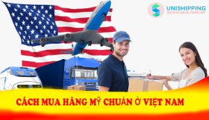 CÁCH MUA HÀNG MỸ CHUẨN Ở VIỆT NAM