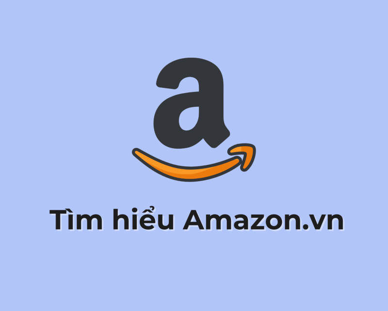 Amazon.vn trang thương mại điện tử của người tiêu dùng Việt 