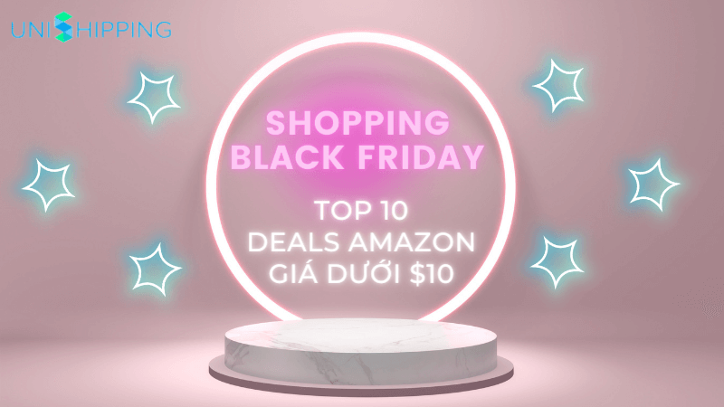 Shopping Black Friday: Top 10 Deals Amazon Giá Dưới $10