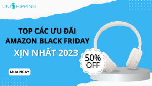 Top các ưu đãi Amazon Black Friday xịn nhất 2023